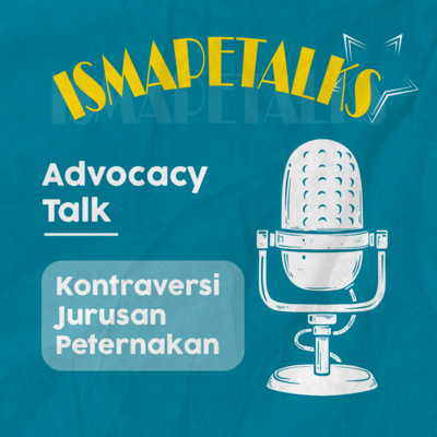 ISMAPETALKS #2 | Advocacy Talk : Kontraversi Jurusan Peternakan