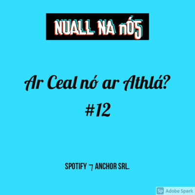 Cealchultúr: Ar Ceal nó Ar Athlá? | #12