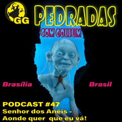 #47 Pedrada com Tássio 31 - Senhor dos Anéis - Aonde quer que eu vá!