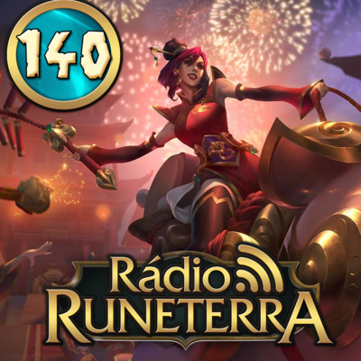 Rádio Runeterra 140 - Último Podcast do Ano