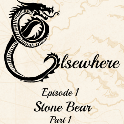 Elsewhere Episode 1 Part 1 Stone Bear