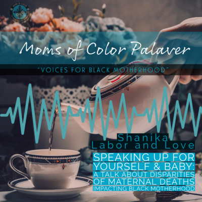 Speaking up for yourself & baby: A talk about Disparities of Maternal deaths Impacting Black Motherhood 