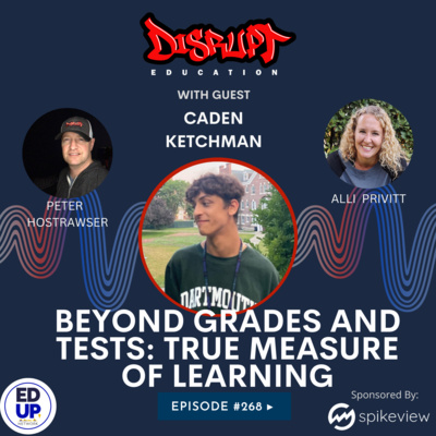268 - Beyond Grades and Tests: Caden Ketchman on True Measures of Learning episode artwork