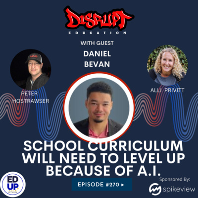 270 School Curriculum Will Need To Level Up Because Of A.I. with Daniel Bevan episode artwork