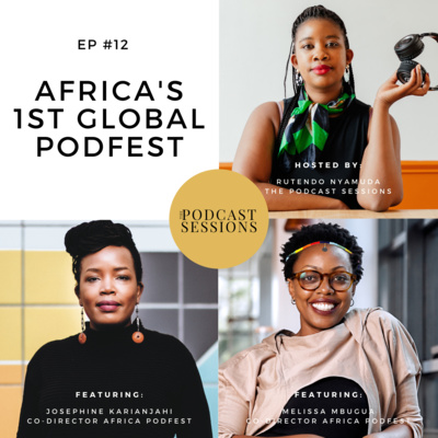 Africa's 1st Global Podfest. ft Josephine Karianjahi and Melissa Mbugua