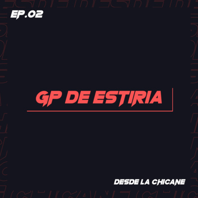 EP.02: Gran Premio de Estiria - Desde la Chicane