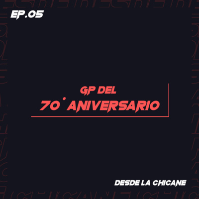 EP.05: Gran Premio del 70.° Aniversario - Desde la Chicane