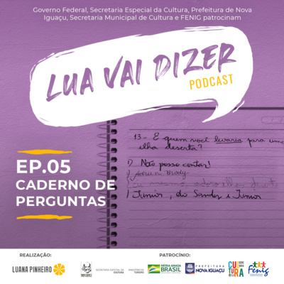 LUA VAI DIZER - Episódio 05 - Caderno de Perguntas