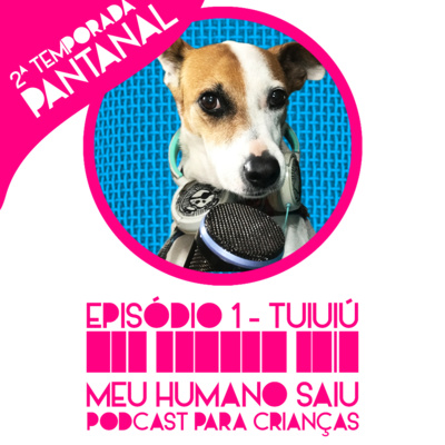 Tuiuiú - Meu Humano Saiu - T02 - Ep01