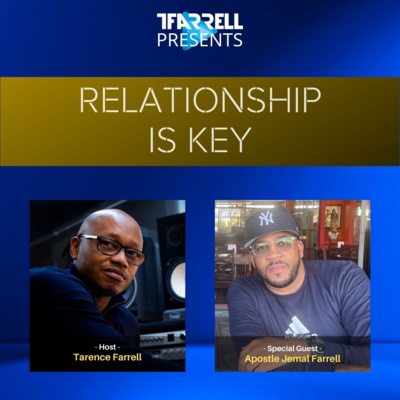 Relationship Is Key with Apostle Jemal Farrell - TFarrell Presents a Levite's perspective
