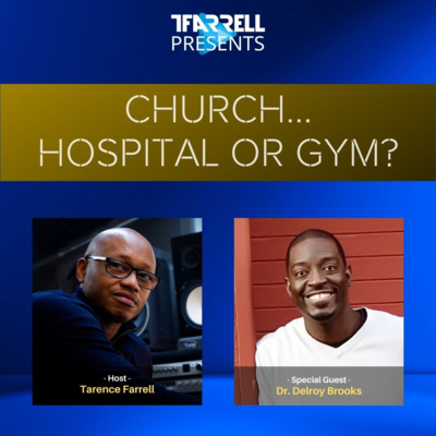 Church... Hospital or Gym with Dr. Delroy Brooks - TFarrell Presents a Levite's perspective