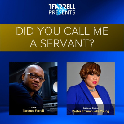 Did You Call Me A Servant? with Pastor Emmanuella Young - TFarrell Presents a Levite's perspective