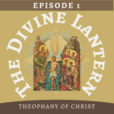 Season 2, Episode 1: Theophany of Christ (Special episode)