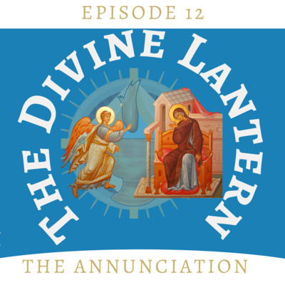 Season 2, Episode 12: The Annunciation of the Theotokos (Special episode)