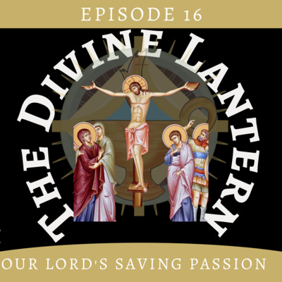 Season 2, Episode 16: Our Lord's Saving Passion (Special Episode)