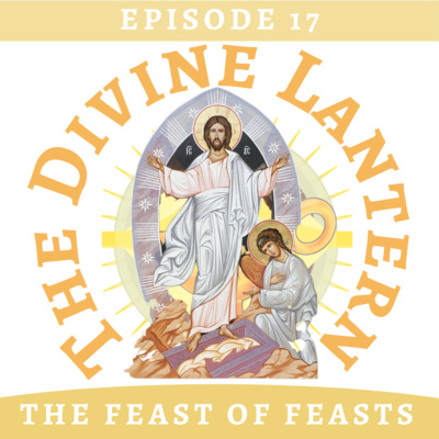 Season 2, Episode 17: Pascha- The Feast of Feasts (Special Episode)