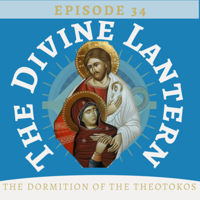 Season 2, Episode 34: The Dormition of the Most Holy Theotokos (Special episode)