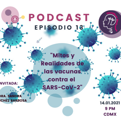 Episodio 13. Mitos y realidades de las vacunas contra el Sars-Cov-2