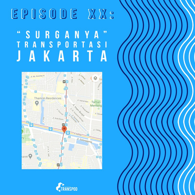 Episode XX : "Surganya" Transportasi Jakarta