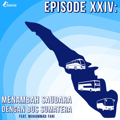 Episode XXIV : Menambah Saudara dengan Bus Sumatera (Feat. Muhammad Fari)