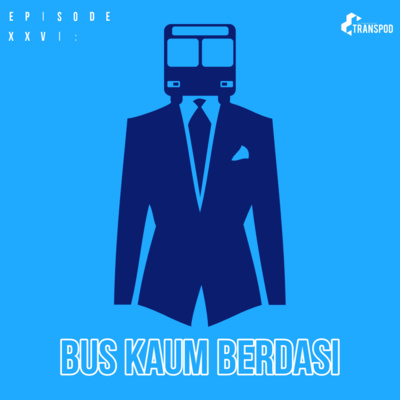 Episode XXVI : Bus Kaum Berdasi