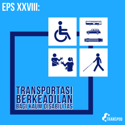 Episode XXVIII : Transportasi Berkeadilan Bagi Kaum Disabilitas