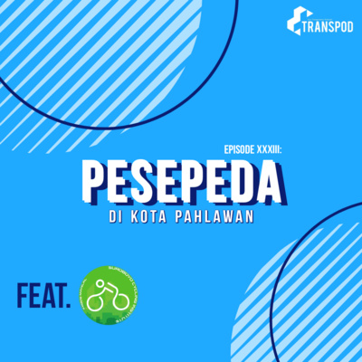 Episode XXXIII : Pesepeda di Kota Pahlawan (Feat. Subcyclist)