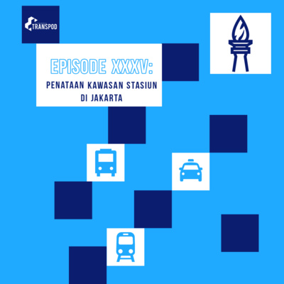 Episode XXXV : Penataan Kawasan Stasiun di Jakarta