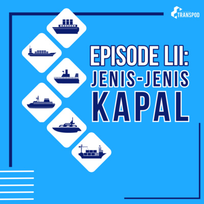 Episode LII : Jenis-Jenis Kapal
