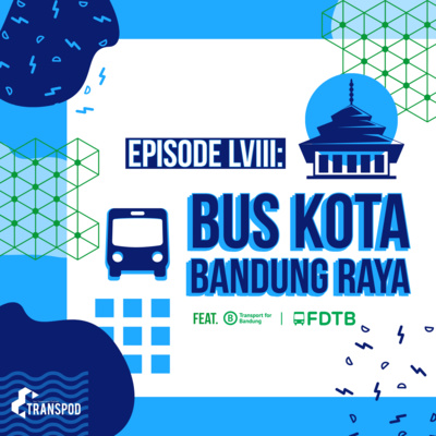 Episode LVIII : Bus Kota Bandung Raya (Feat. FDTB)