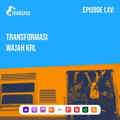 Episode LXV : Transformasi Wajah KRL