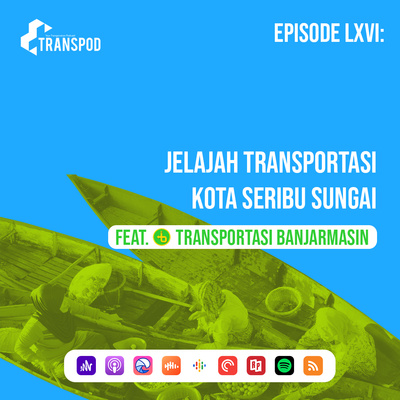 Episode LXVI : Jelajah Transportasi Kota Seribu Sungai (Feat. Transportasi Banjarmasin)