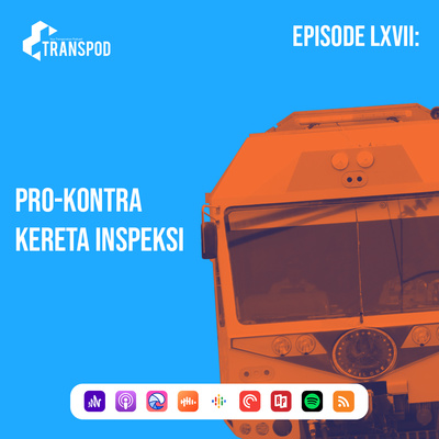 Episode LXVII : Pro-Kontra Kereta Inspeksi