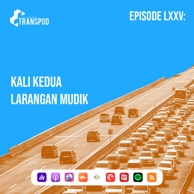 Episode LXXV : Kali Kedua Larangan Mudik