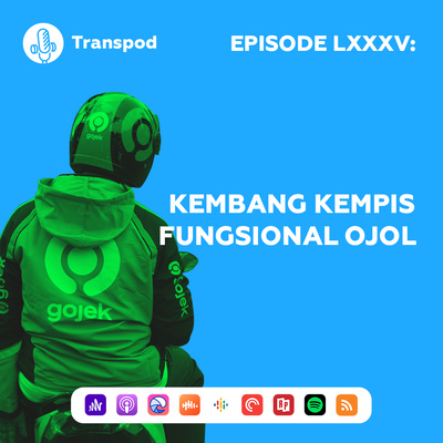 Episode LXXXV : Kembang Kempis Fungsional Ojol