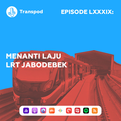 Episode LXXXIX : Menanti Laju LRT Jabodebek