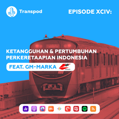 Episode XCIV : Ketangguhan & Pertumbuhan Perkeretaapian Indonesia (Feat. GM-Marka)