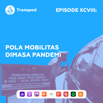 Episode XCVIII : Pola Mobilitas Dimasa Pandemi