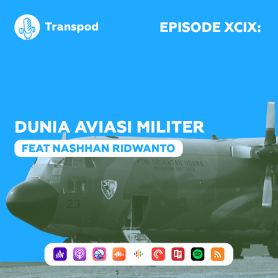 Episode XCIX : Dunia Aviasi Militer (Feat. Nashhan Ridwanto)