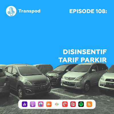 Episode 108 : Disinsentif Tarif Parkir