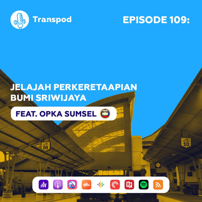 Episode 109 : Jelajah Perkeretaapian Bumi Sriwijaya