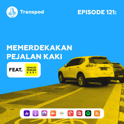 Episode 121 : Memerdekakan Pejalan Kaki (Feat. Koalisi Pejalan Kaki)
