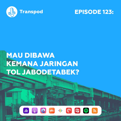Episode 123 : Mau Dibawa Kemana Jaringan Tol Jabodetabek?