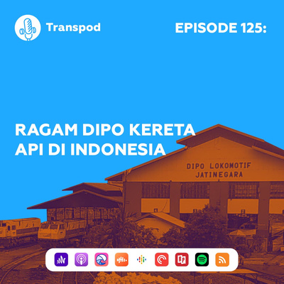 Episode 125 : Ragam Dipo Kereta Api Di Indonesia