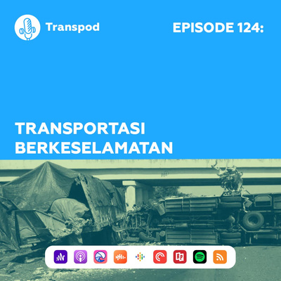 Episode 124 : Transportasi Berkeselamatan