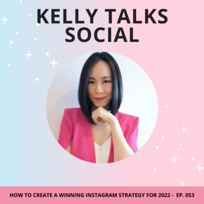 Episode 053 How To Create A Winning Instagram Strategy For 2022