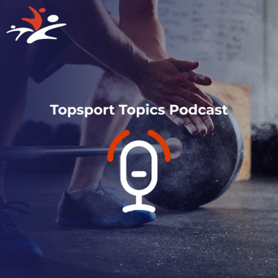 Veganisme, krachttraining voor kinderen en emotionele intelligentie - Topsport Topics Highlights #2