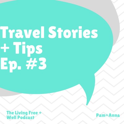 Travelling Celiac + Plant-based - Episode #3