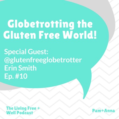 Erin Smith talks Gluten-Free Travel + Celiac Globetrotting