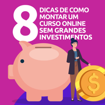 #03 - 8 dicas de Como montar um curso online sem grandes investimentos